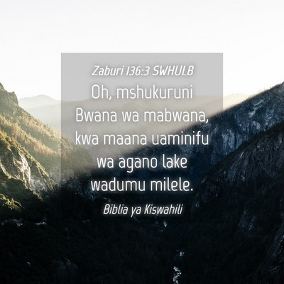 Picture 04 - Zaburi 136:3 SWHULB - Oh, mshukuruni Bwana wa mabwana, kwa maana - Bible Verse Picture