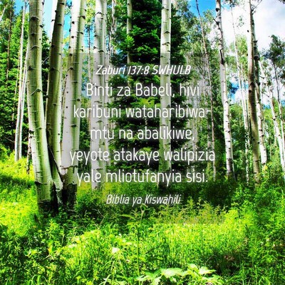 Picture 04 - Zaburi 137:8 SWHULB - Binti za Babeli, hivi karibuni wataharibiwa- mtu - Bible Verse Picture