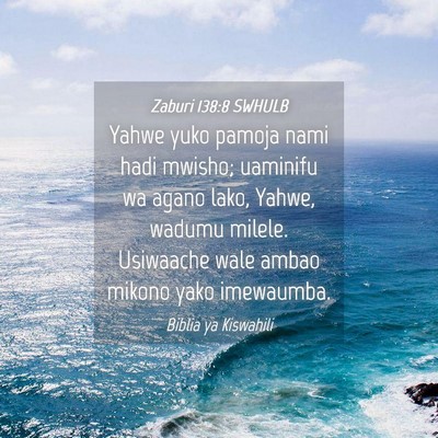 Picture 04 - Zaburi 138:8 SWHULB - Yahwe yuko pamoja nami hadi mwisho; uaminifu wa - Bible Verse Picture