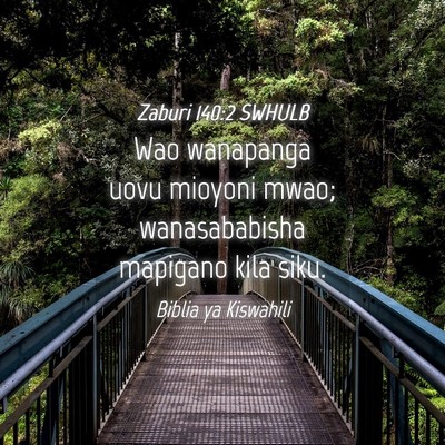 Picture 04 - Zaburi 140:2 SWHULB - Wao wanapanga uovu mioyoni mwao; wanasababisha - Bible Verse Picture