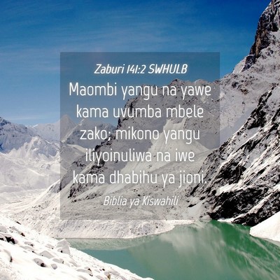 Picture 04 - Zaburi 141:2 SWHULB - Maombi yangu na yawe kama uvumba mbele zako; - Bible Verse Picture