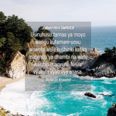 Picture 04 - Zaburi 141:4 SWHULB - Usiruhusu tamaa ya moyo wangu kutamani uovu - Bible Verse Picture
