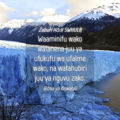 Picture 04 - Zaburi 145:11 SWHULB - Waaminifu wako watanena juu ya utukufu wa ufalme - Bible Verse Picture