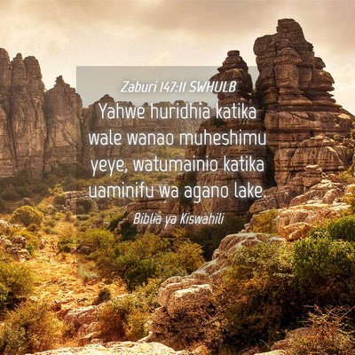 Picture 04 - Zaburi 147:11 SWHULB - Yahwe huridhia katika wale wanao muheshimu yeye, - Bible Verse Picture