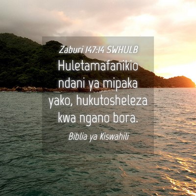 Picture 04 - Zaburi 147:14 SWHULB - Huletamafanikio ndani ya mipaka yako, - Bible Verse Picture