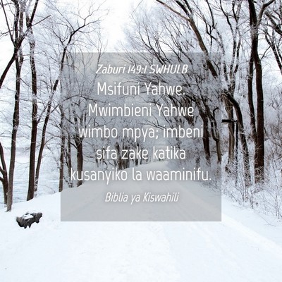 Picture 04 - Zaburi 149:1 SWHULB - Msifuni Yahwe. Mwimbieni Yahwe wimbo mpya; imbeni - Bible Verse Picture