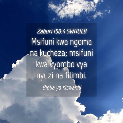 Picture 04 - Zaburi 150:4 SWHULB - Msifuni kwa ngoma na kucheza; msifuni kwa vyombo - Bible Verse Picture