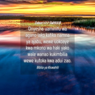 Picture 04 - Zaburi 17:7 SWHULB - Onyesha uaminifu wa agano lako katika namna ya - Bible Verse Picture