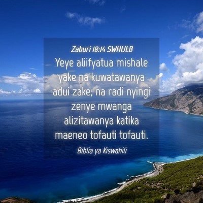 Picture 04 - Zaburi 18:14 SWHULB - Yeye aliifyatua mishale yake na kuwatawanya adui - Bible Verse Picture