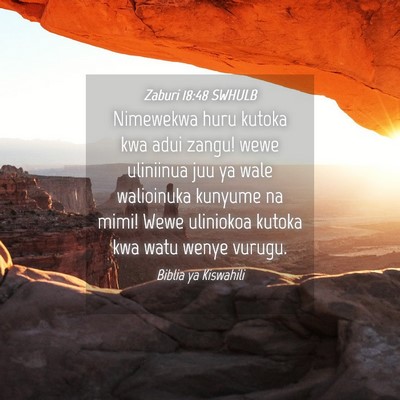 Picture 04 - Zaburi 18:48 SWHULB - Nimewekwa huru kutoka kwa adui zangu! wewe - Bible Verse Picture