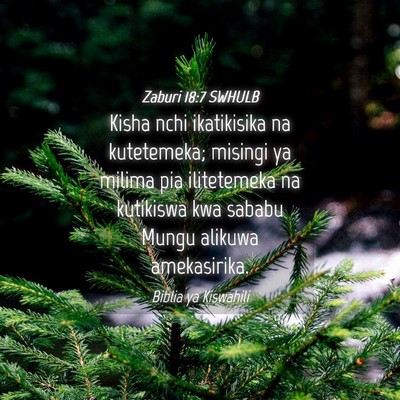 Picture 04 - Zaburi 18:7 SWHULB - Kisha nchi ikatikisika na kutetemeka; misingi ya - Bible Verse Picture