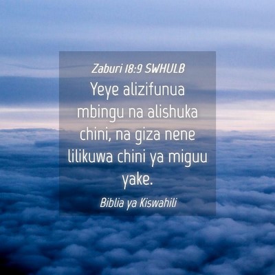 Picture 04 - Zaburi 18:9 SWHULB - Yeye alizifunua mbingu na alishuka chini, na giza - Bible Verse Picture