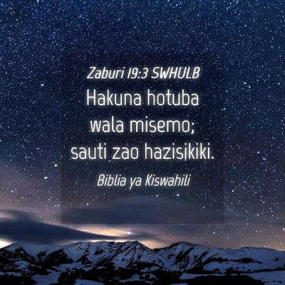 Picture 04 - Zaburi 19:3 SWHULB - Hakuna hotuba wala misemo; sauti zao - Bible Verse Picture
