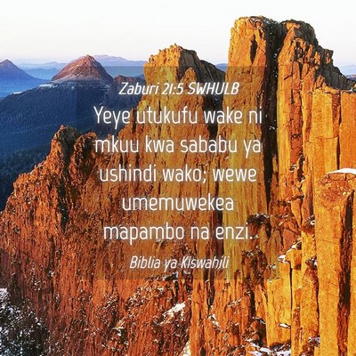 Picture 04 - Zaburi 21:5 SWHULB - Yeye utukufu wake ni mkuu kwa sababu ya ushindi - Bible Verse Picture