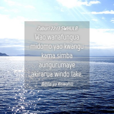 Picture 04 - Zaburi 22:13 SWHULB - Wao wanafungua midomo yao kwangu kama simba - Bible Verse Picture