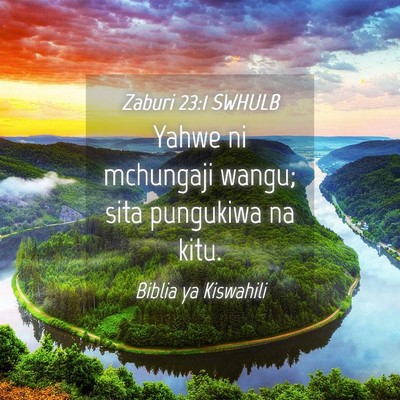 Picture 04 - Zaburi 23:1 SWHULB - Yahwe ni mchungaji wangu; sita pungukiwa na - Bible Verse Picture