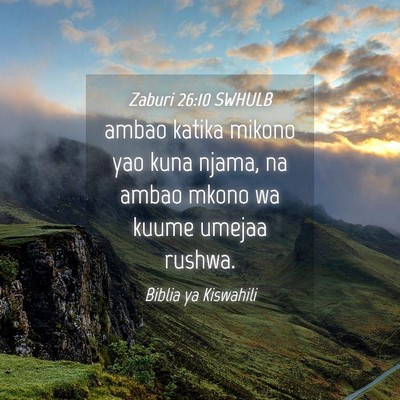 Picture 04 - Zaburi 26:10 SWHULB - ambao katika mikono yao kuna njama, na ambao - Bible Verse Picture
