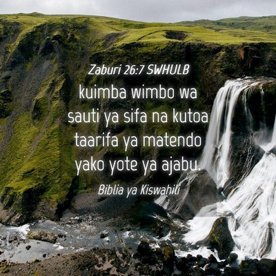 Picture 04 - Zaburi 26:7 SWHULB - kuimba wimbo wa sauti ya sifa na kutoa taarifa ya - Bible Verse Picture