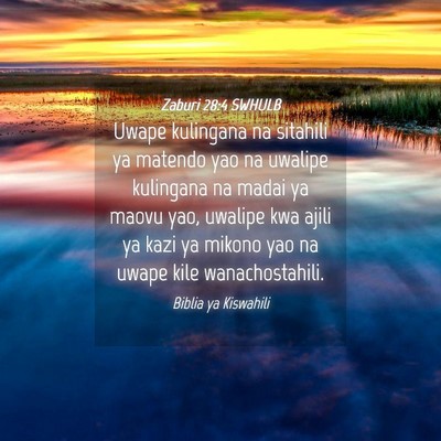 Picture 04 - Zaburi 28:4 SWHULB - Uwape kulingana na sitahili ya matendo yao na - Bible Verse Picture