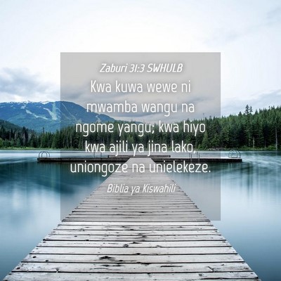 Picture 04 - Zaburi 31:3 SWHULB - Kwa kuwa wewe ni mwamba wangu na ngome yangu; kwa - Bible Verse Picture