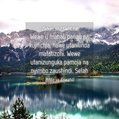 Picture 04 - Zaburi 32:7 SWHULB - Wewe u mahali pangu pa kujifichia, nawe - Bible Verse Picture
