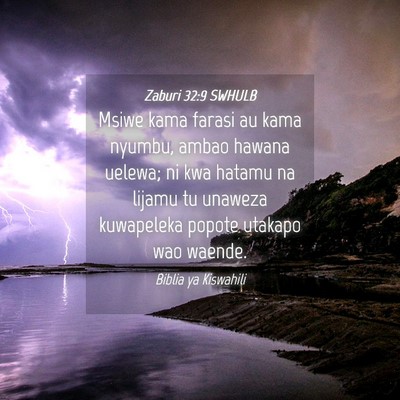 Picture 04 - Zaburi 32:9 SWHULB - Msiwe kama farasi au kama nyumbu, ambao hawana - Bible Verse Picture