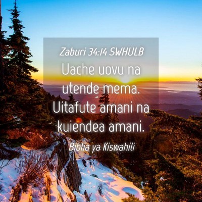 Picture 04 - Zaburi 34:14 SWHULB - Uache uovu na utende mema. Uitafute amani na - Bible Verse Picture