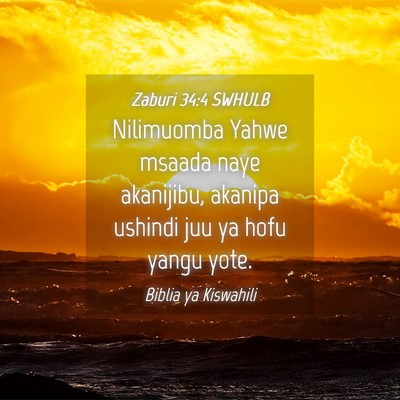 Picture 04 - Zaburi 34:4 SWHULB - Nilimuomba Yahwe msaada naye akanijibu, akanipa - Bible Verse Picture