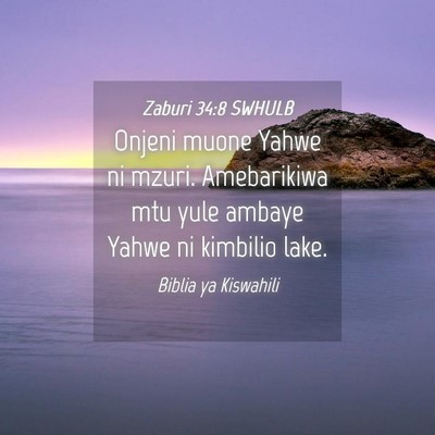 Picture 04 - Zaburi 34:8 SWHULB - Onjeni muone Yahwe ni mzuri. Amebarikiwa mtu yule - Bible Verse Picture