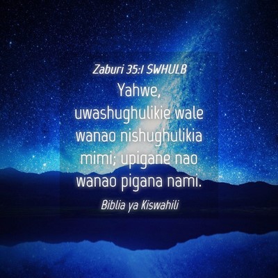 Picture 04 - Zaburi 35:1 SWHULB - Yahwe, uwashughulikie wale wanao nishughulikia - Bible Verse Picture