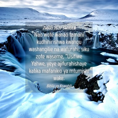 Picture 04 - Zaburi 35:27 SWHULB - Nao wote wanao tamani kudhihirishwa kwangu - Bible Verse Picture