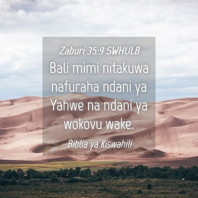 Picture 04 - Zaburi 35:9 SWHULB - Bali mimi nitakuwa nafuraha ndani ya Yahwe na - Bible Verse Picture