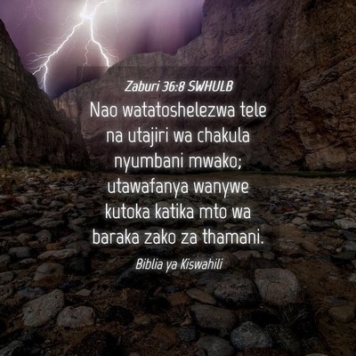 Picture 04 - Zaburi 36:8 SWHULB - Nao watatoshelezwa tele na utajiri wa chakula - Bible Verse Picture