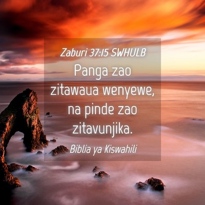 Picture 04 - Zaburi 37:15 SWHULB - Panga zao zitawaua wenyewe, na pinde zao - Bible Verse Picture