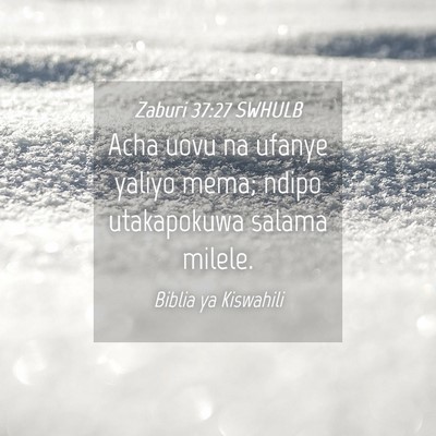 Picture 04 - Zaburi 37:27 SWHULB - Acha uovu na ufanye yaliyo mema; ndipo - Bible Verse Picture