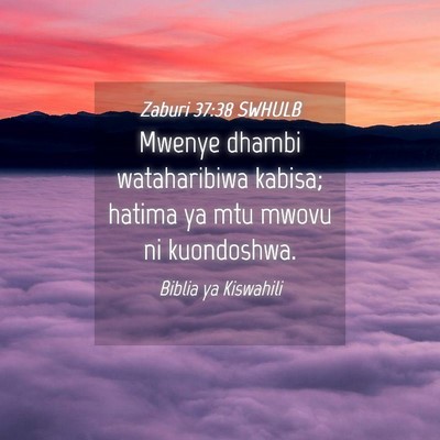 Picture 04 - Zaburi 37:38 SWHULB - Mwenye dhambi wataharibiwa kabisa; hatima ya mtu - Bible Verse Picture