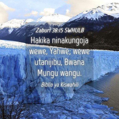 Picture 04 - Zaburi 38:15 SWHULB - Hakika ninakungoja wewe, Yahwe; wewe utanijibu, - Bible Verse Picture