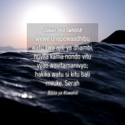 Picture 04 - Zaburi 39:11 SWHULB - Wewe unapowaadhibu watu kwa ajili ya dhambi, - Bible Verse Picture