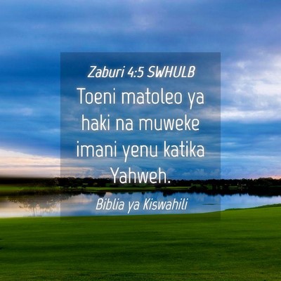 Picture 04 - Zaburi 4:5 SWHULB - Toeni matoleo ya haki na muweke imani yenu katika - Bible Verse Picture