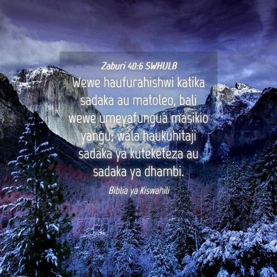 Picture 04 - Zaburi 40:6 SWHULB - Wewe haufurahishwi katika sadaka au matoleo, bali - Bible Verse Picture