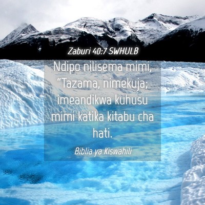 Picture 04 - Zaburi 40:7 SWHULB - Ndipo nilisema mimi, “Tazama, nimekuja; - Bible Verse Picture