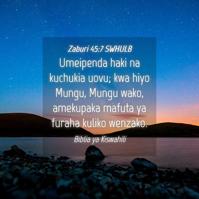 Picture 04 - Zaburi 45:7 SWHULB - Umeipenda haki na kuchukia uovu; kwa hiyo Mungu, - Bible Verse Picture