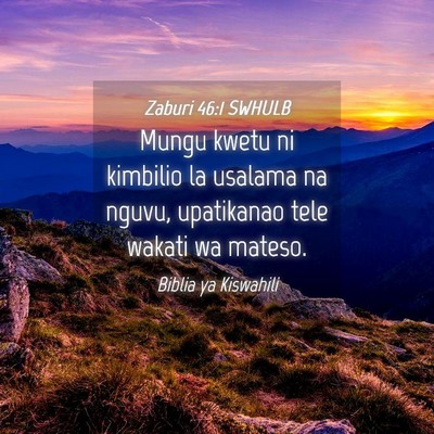 Picture 04 - Zaburi 46:1 SWHULB - Mungu kwetu ni kimbilio la usalama na nguvu, - Bible Verse Picture