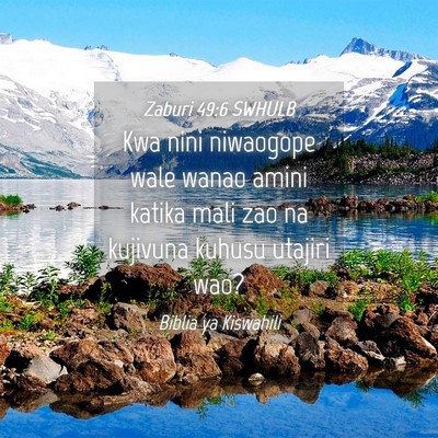 Picture 04 - Zaburi 49:6 SWHULB - Kwa nini niwaogope wale wanao amini katika mali - Bible Verse Picture