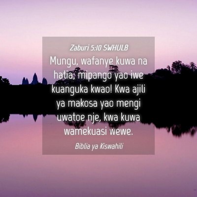 Picture 04 - Zaburi 5:10 SWHULB - Mungu, wafanye kuwa na hatia; mipango yao iwe - Bible Verse Picture