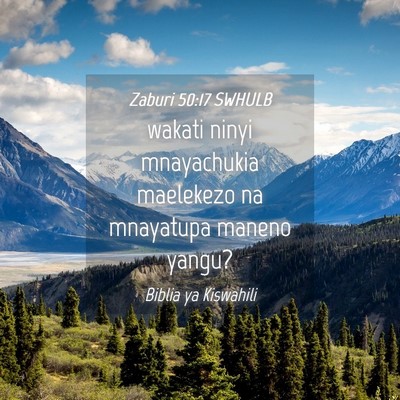 Picture 04 - Zaburi 50:17 SWHULB - wakati ninyi mnayachukia maelekezo na mnayatupa - Bible Verse Picture