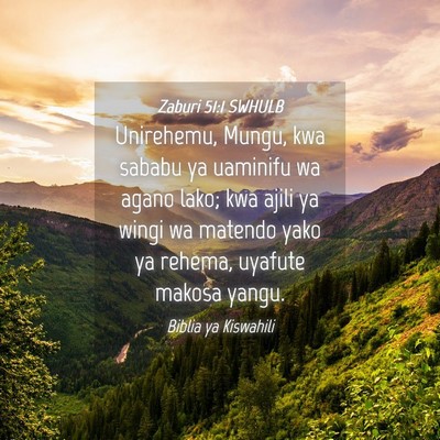 Picture 04 - Zaburi 51:1 SWHULB - Unirehemu, Mungu, kwa sababu ya uaminifu wa agano - Bible Verse Picture
