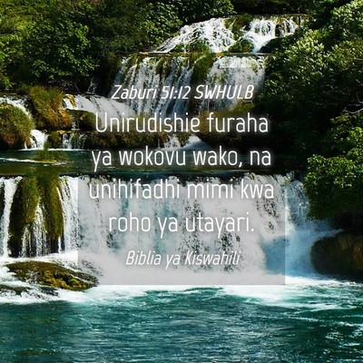 Picture 04 - Zaburi 51:12 SWHULB - Unirudishie furaha ya wokovu wako, na unihifadhi - Bible Verse Picture