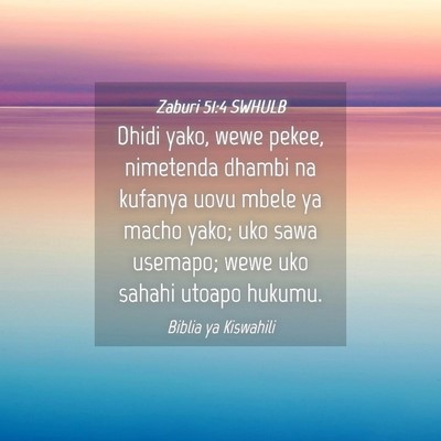 Picture 04 - Zaburi 51:4 SWHULB - Dhidi yako, wewe pekee, nimetenda dhambi na - Bible Verse Picture