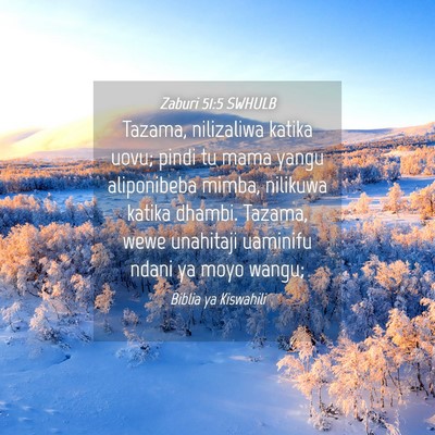 Picture 04 - Zaburi 51:5 SWHULB - Tazama, nilizaliwa katika uovu; pindi tu mama - Bible Verse Picture